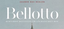 Zauber des Realen Bernardo Bellotto am sächsischen Hof